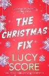 The Christmas Fix: the sizzling new festive romance from the Tiktok sensation and million-copy bestseller - Score Lucy