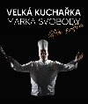 Velk kuchaka Marka Svobody, letem svtem - Svoboda Marek