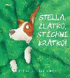 Stella, zlatko, stchni krtko! - 