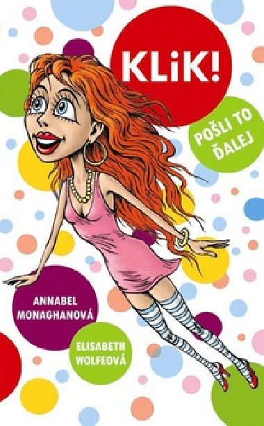 Klik! - Elisabeth Wolfeov; Annabel Monaghanov