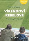 Vkendov rebelov - Jeden vjimen chlapec a jeho tta na fotbalov pouti po Evrop - von Juterczenka Mirco