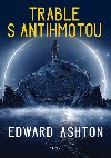 Trable s antihmotou - Edward Ashton