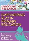Empowering Play in Primary Education - Durning Aimee
