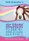 40+  Drama Strategies to Deepen Whole Class Learning - Baldwin Patrice