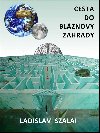 Cesta do blznovy zahrady - Ladislav Szalai 