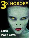 3x horory - Jana Pacáková 
