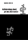 Kadej chlap chod, jak mu ptk narost - David Hrbek 