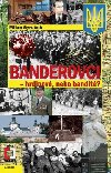 Banderovci - hrdinov nebo bandit? - Milan Syruek 