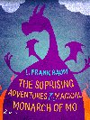 The Suprising Adventures of  The Magical Monarch of Mo - L. Frank Baum 