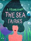 The Sea Fairies - L. Frank Baum 