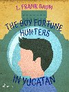 The Boy Fortune Hunters in Yucatan - L. Frank Baum 