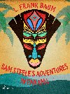 Sam Steele's Adventures in Panama - L. Frank Baum 
