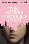 This Room Is Impossible to Eat - Hochholczerova Nicol