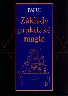 Zklady praktick magie - Grard Encausse-Papus
