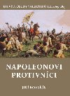 Napoleonovi protivníci - Bitvy a osudy válečníků XII. 1805-1815 - Jiří Kovařík