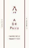 Dill Pickle - Mansfield Katherine