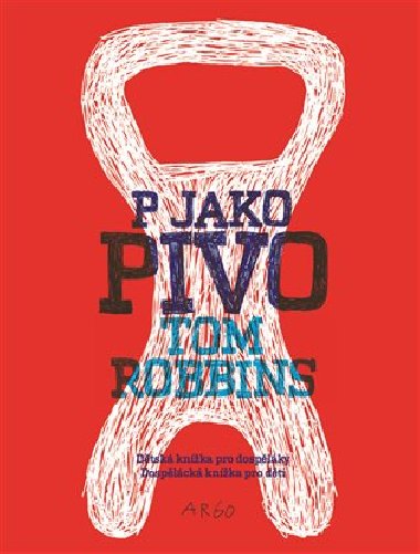 P jako pivo - Tom Robbins