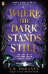 Where the Dark Stands Still - Poranek A. B.