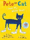 Pete the Cat I Love My White Shoes - Litwin Eric