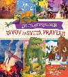 Neuveriten cesty: 20 ohromujcich divov zo sveta praveku - 