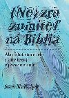 Nezrozumiten Biblia - Scot McKnight