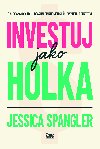 Investuj jako holka - Jessica Spangler 