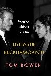 Dynastie Beckhamovch - Penze, slva a sex - Tom Bower