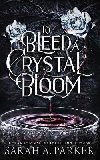 To Bleed a Crystal Bloom - 