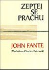 Zeptej se prachu - John Fante