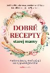 Dobr recepty starej mamy - Anna Lipovsk