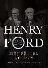 Můj přítel Edison - Henry Ford