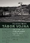 Tbor Vojna ve svtle vzpomnek bvalch vz - Frantiek Brtk 