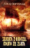 Sekera z bronzu, rouno ze zlata - Juraj ervenk 