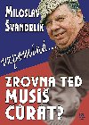Zrovna te mus rat? - Miloslav vandrlk 
