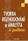 Tvorba rozhodovn a analza v politice - Vladimr Prorok 