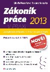 Zkonk prce 2013 v praxi - komplexn prvodce - Jaroslav Jakubka , Jaroslav Jakubka Libue Nekov 