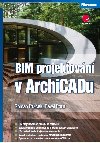 BIM projektovn v ArchiCADu - Roman Ptek , Roman Ptek Pavel Pour 