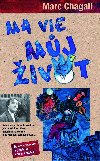 Ma vie - Můj život - Marc Chagall 