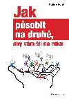 Jak psobit na druh, aby vm li na ruku - Vladimr Svato 