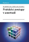 Praktick postupy v anestezii - kolektiv a , kolektiv a Barbora Jindrov , kolektiv a Barbora Jindrov Martin Sttesk , kolektiv a Barbora Jindrov Martin Sttesk Jan Kunst 