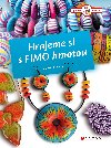 Hrajeme si s Fimo hmotou - Monika Brdov 