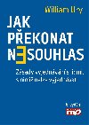 Jak pekonat nesouhlas. Zsady vyjednvn s lidmi, s nimi nelze vyjednvat - William Ury 