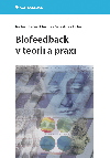 Biofeedback v teorii a praxi - Radek Ptek , Radek Ptek kolektiv a , Radek Ptek kolektiv a Miroslav Novotn 