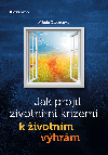 Jak projt ivotnmi krizemi k ivotnm vhrm - Milada Zborcov 