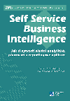 Self Service Business Intelligence - Jan Pour , Jan Pour Milo Maryka , Jan Pour Milo Maryka Zuzana ediv , Jan Pour Milo Maryka Zuzana ediv Iva Stanovsk 