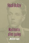 Vasil Dulov - Na frontu pes gulag - Jindich Fiala 