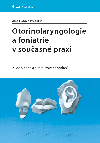 Otorinolaryngologie a foniatrie v souasn praxi - Ale Hahn , Ale Hahn kolektiv a 