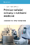Principy radian ochrany v nuklern medicn - Jozef Kubinyi , Jozef Kubinyi Jozef Sabol , Jozef Kubinyi Jozef Sabol Andrej Vondrk 