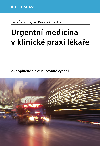 Urgentn medicna v klinick praxi lkae - Jana eblov , Jana eblov Ji Knor , Jana eblov Ji Knor kolektiv a 