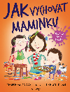 Jak vychovat maminku - Jean Reaganov , Jean Reaganov Lee Wildish 